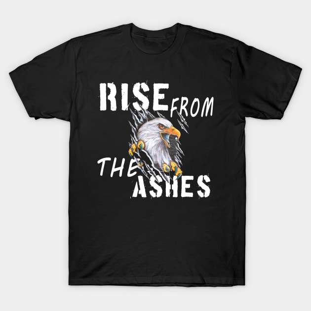 rise from the ashes T-Shirt by artspot